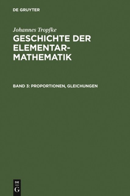 Johannes Tropfke, Helmuth Gericke, Karin Reich, Kurt Vogel - Proportionen, Gleichungen, E-bok