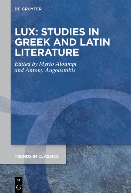 Antony Augoustakis, Myrto Aloumpi - LUX: Studies in Greek and Latin Literature, E-bok