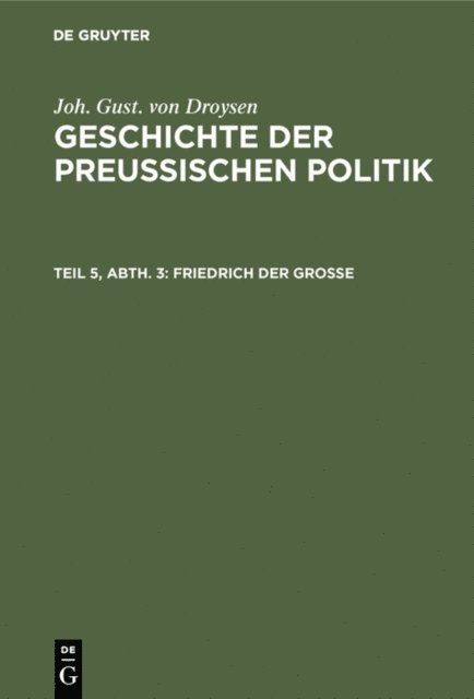 Joh. Gust. von Droysen - Friedrich der Große, E-bok