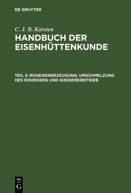 C. J. B. Karsten - Roheisenerzeugung, Umschmelzung des Roheisens und Giessereibetrieb, E-bok