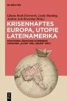 Krisenhaftes Europa, Utopie Lateinamerika