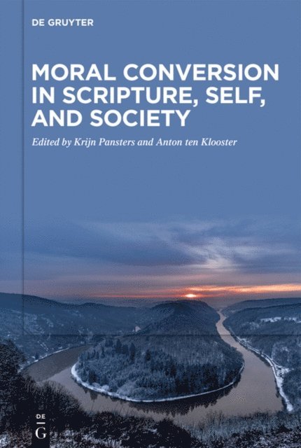 Anton ten Klooster, Krijn Pansters - Moral Conversion in Scripture, Self, and Society, E-bok