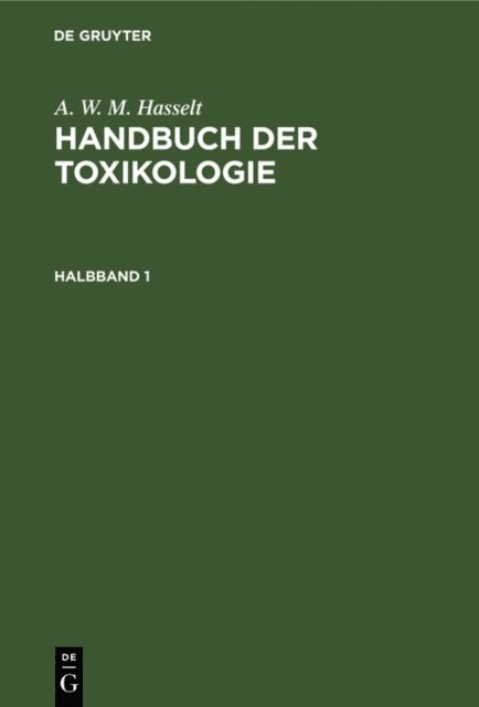A. W. M. Hasselt, A. Husemann, Th. Husemann - A. W. M. Hasselt: Handbuch der Toxikologie. Halbband 1, E-bok