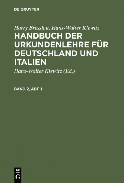 Harry Bresslau, Hans-Walter Klewitz - Harry Bresslau; Hans-Walter Klewitz: Handbuch der Urkundenlehre für Deutschland und Italien. Band 2, Abt. 1, E-bok