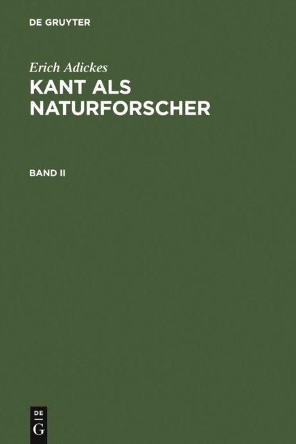 Erich Adickes - Erich Adickes: Kant als Naturforscher. Band II, E-bok