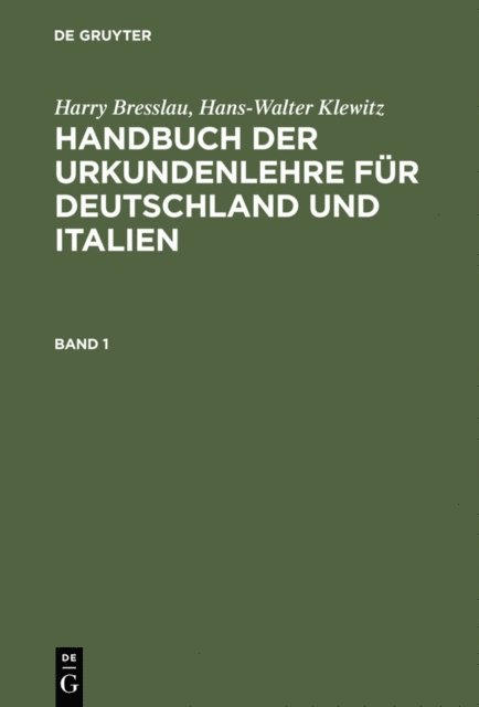 Harry Bresslau, Hans-Walter Klewitz - Harry Bresslau; Hans-Walter Klewitz: Handbuch der Urkundenlehre für Deutschland und Italien. Band 1, E-bok