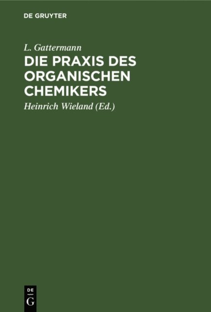 L. Gattermann, Heinrich Wieland - Die Praxis des organischen Chemikers, E-bok