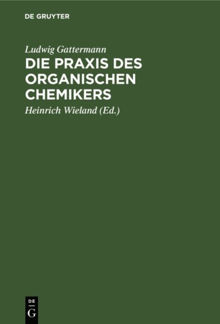 Ludwig Gattermann, Heinrich Wieland - Die Praxis des organischen Chemikers, E-bok