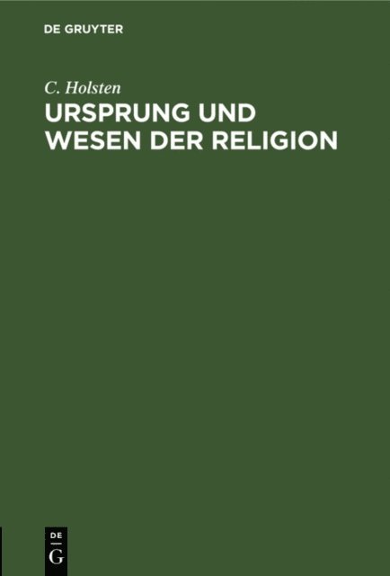 C. Holsten - Ursprung und Wesen der Religion, E-bok
