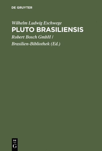 Wilhelm Ludwig Eschwege, Robert Bosch GmbH <Stuttgart> / Brasilien-Bibliothek - Pluto Brasiliensis, E-bok