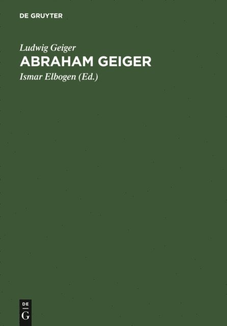 Ludwig Geiger, Ismar Elbogen - Abraham Geiger, E-bok