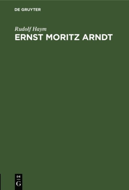 Rudolf Haym - Ernst Moritz Arndt, E-bok