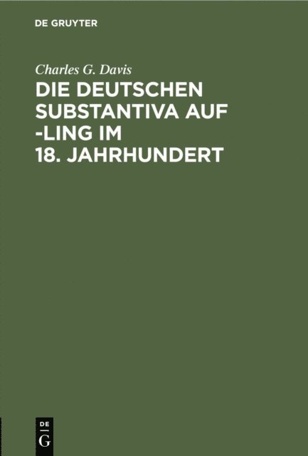 Charles G. Davis - Die deutschen Substantiva auf -ling im 18. Jahrhundert, E-bok