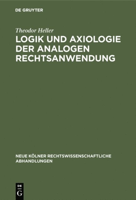 Theodor Heller - Logik und Axiologie der analogen Rechtsanwendung, E-bok