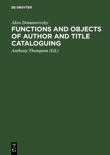 Akos Domanovszky, Anthony Thompson - Functions and objects of author and title cataloguing, E-bok