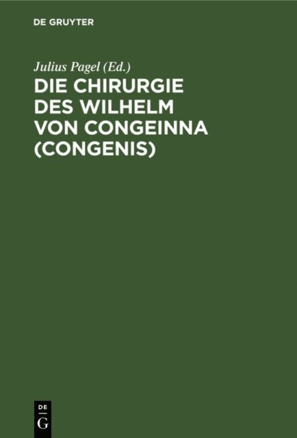 Julius Pagel - Die Chirurgie des Wilhelm von Congeinna (Congenis), E-bok