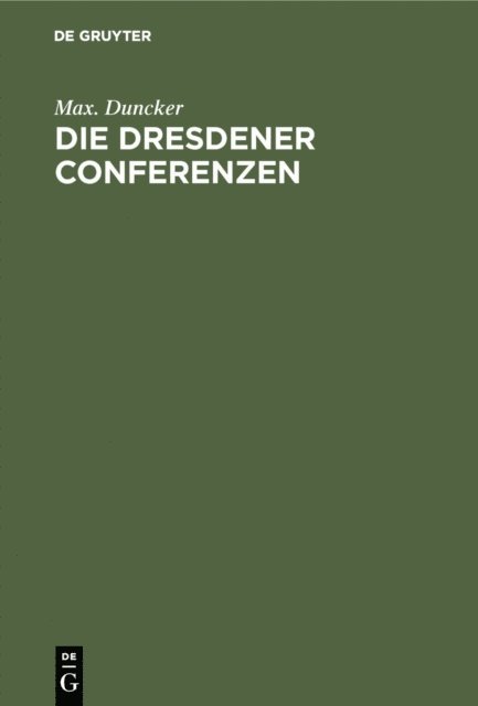Max. Duncker - Die Dresdener Conferenzen, E-bok