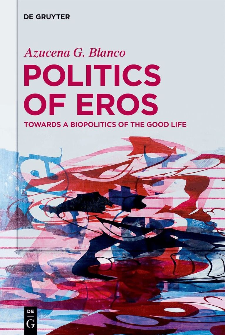 Azucena G. Blanco - Politics of Eros, Inbunden