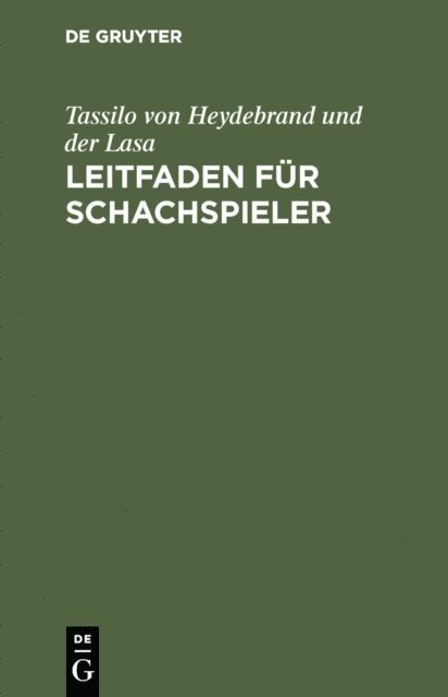 Tassilo von Heydebrand und der Lasa - Leitfaden für Schachspieler, E-bok