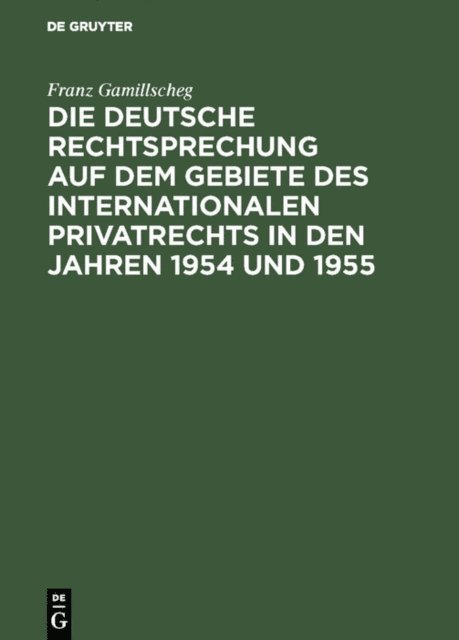 Franz Gamillscheg - Die deutsche Rechtsprechung auf dem Gebiete des internationalen Privatrechts in den Jahren 1954 und 1955, E-bok