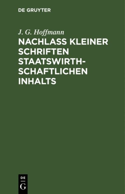 J. G. Hoffmann - Nachlass Kleiner Schriften Staatswirthschaftlichen Inhalts, E-bok
