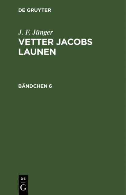 J. F. Junger - J. F. Jünger: Vetter Jacobs Launen. Bändchen 6, E-bok