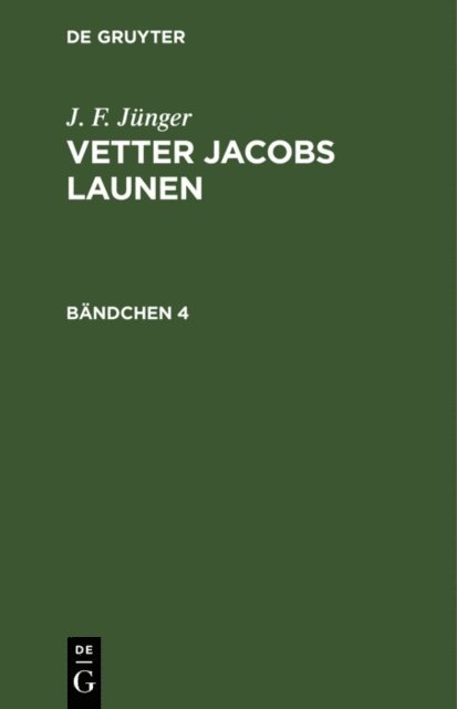 J. F. Junger - J. F. Jünger: Vetter Jacobs Launen. Bändchen 4, E-bok