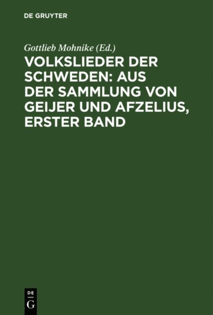 Gottlieb Mohnike - Volkslieder der Schweden: aus der Sammlung von Geijer und Afzelius, erster Band, E-bok