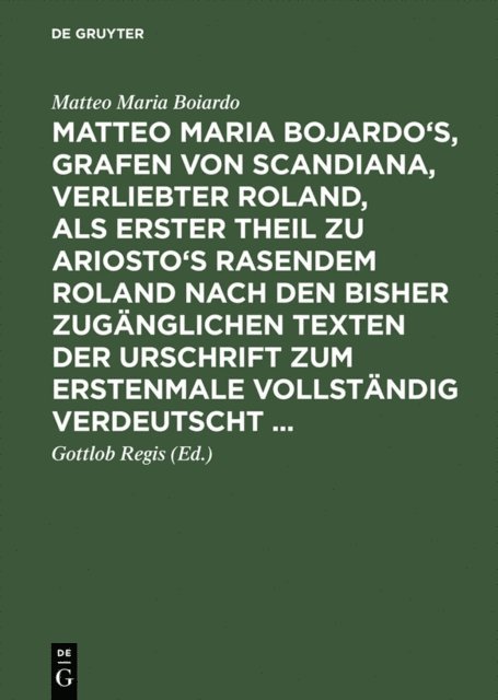 Matteo Maria Boiardo, Gottlob Regis - Matteo Maria Bojardo's, Grafen von Scandiana, Verliebter Roland, E-bok