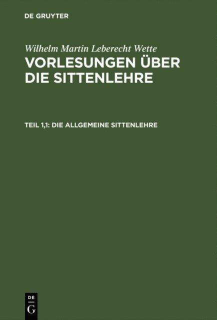 Wilhelm Martin Leberecht Wette - Die allgemeine Sittenlehre, E-bok