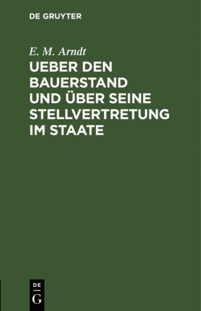 E. M. Arndt - Ueber den Bauerstand und über seine Stellvertretung im Staate, E-bok
