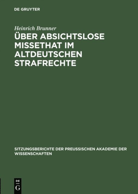Heinrich Brunner - Über absichtslose Missethat im altdeutschen Strafrechte, E-bok