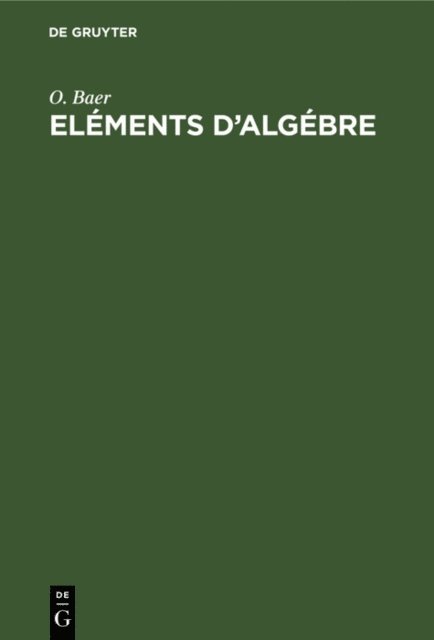 O. Baer - Eléments d'algébre, E-bok