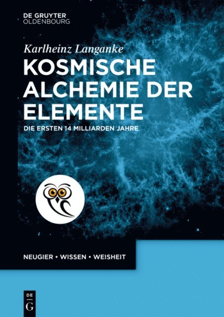 Karlheinz Langanke - Kosmische Alchemie der Elemente, E-bok