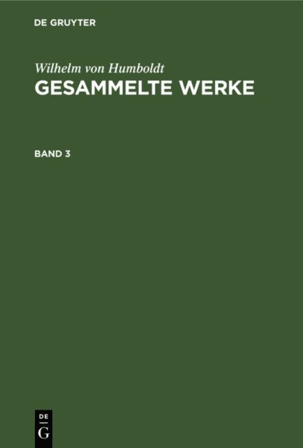 Wilhelm von Humboldt - Wilhelm von Humboldt: Gesammelte Werke. Band 3, E-bok