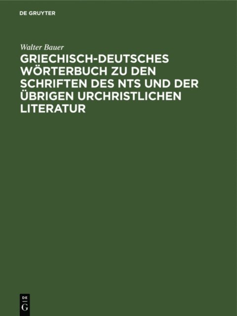 Walter Bauer - Griechisch-Deutsches Wörterbuch zu den Schriften des NTs und der übrigen urchristlichen Literatur, E-bok