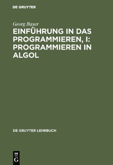 Georg Bayer - Einführung in das Programmieren, I: Programmieren in Algol, E-bok