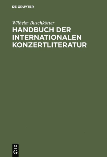 Wilhelm Buschkotter - Handbuch der internationalen Konzertliteratur, E-bok