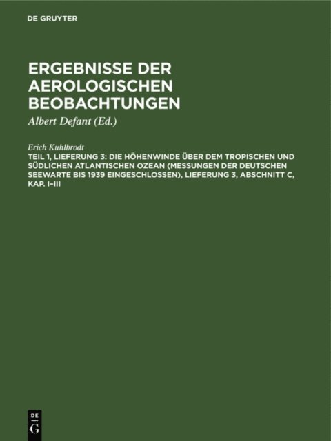 Erich Kuhlbrodt, Albert Defant - Die Höhenwinde über dem tropischen und südlichen Atlantischen Ozean (Messungen der Deutschen Seewarte bis 1939 eingeschlossen), Lieferung 3, Abschnitt C, Kap. I–III, E-bok