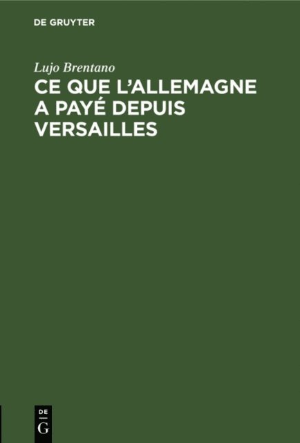 Lujo Brentano - Ce que l'Allemagne a payé depuis Versailles, E-bok