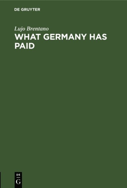 Lujo Brentano - What Germany has paid, E-bok
