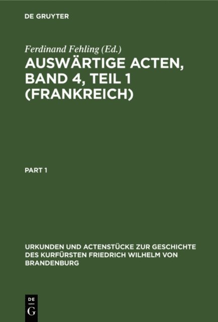 Ferdinand Fehling - Auswärtige Acten, Band 4, Teil 1 (Frankreich), E-bok