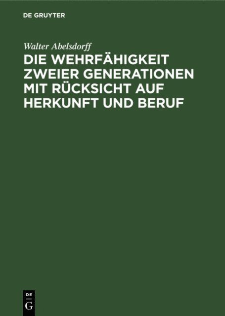 Walter Abelsdorff - Die Wehrfähigkeit zweier Generationen mit Rücksicht auf Herkunft und Beruf, E-bok