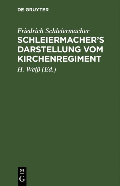 Friedrich Schleiermacher, H. Wei - Schleiermacher's Darstellung vom Kirchenregiment, E-bok