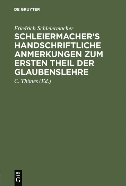 Friedrich Schleiermacher, C. Thones - Schleiermacher’s handschriftliche Anmerkungen zum ersten Theil der Glaubenslehre, E-bok