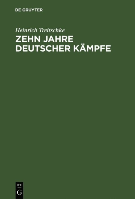 Heinrich Treitschke - Zehn Jahre deutscher Kämpfe, E-bok