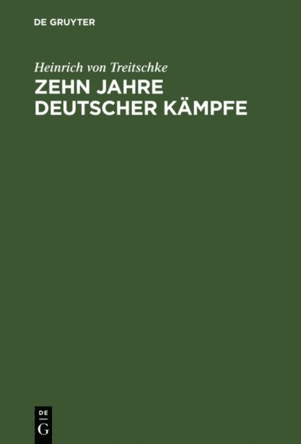 Heinrich von Treitschke - Zehn Jahre deutscher Kämpfe, E-bok