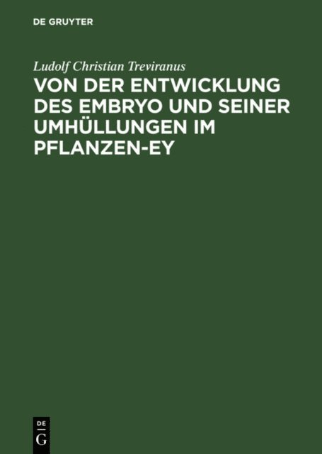 Ludolf Christian Treviranus - Von der Entwicklung des Embryo und seiner Umhüllungen im Pflanzen-Ey, E-bok