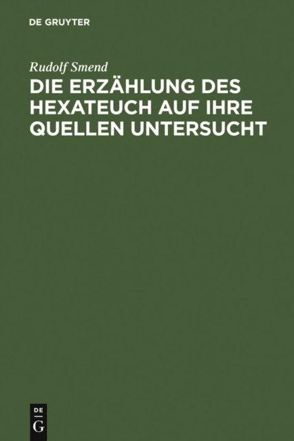 Rudolf Smend - Die Erzählung des Hexateuch auf ihre Quellen untersucht, E-bok