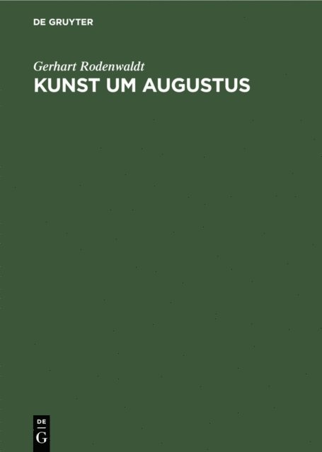 Gerhart Rodenwaldt - Kunst um Augustus, E-bok